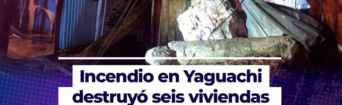 Incendio en Yaguachi destruyó seis viviendas