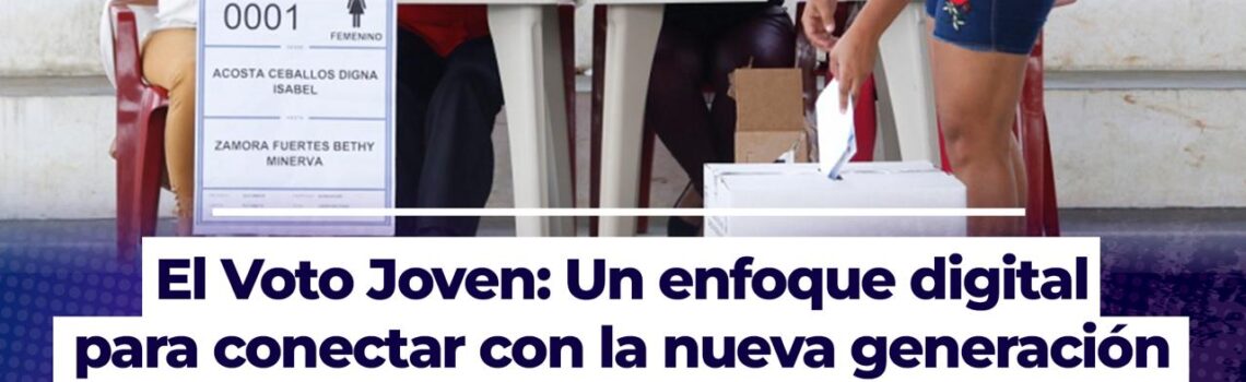 El Voto Joven: Un enfoque digital para conectar con la nueva generación