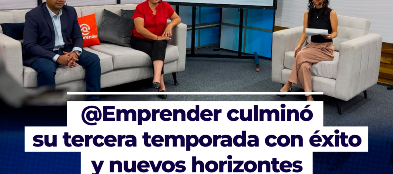 @Emprender culminó su tercera temporada con éxito y nuevos horizontes