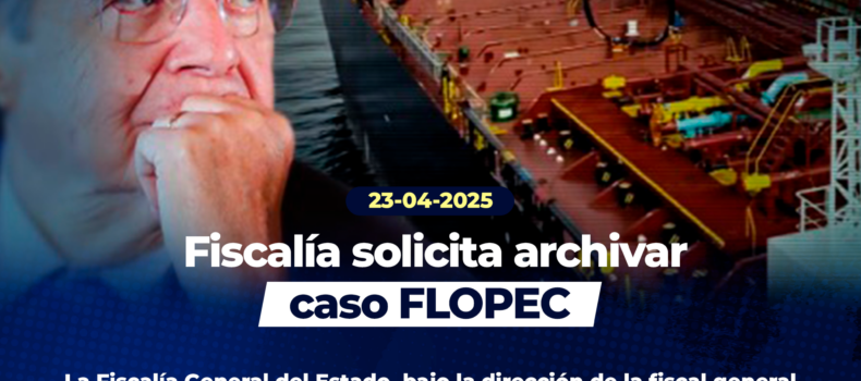 Fiscalía solicita archivar caso FLOPEC