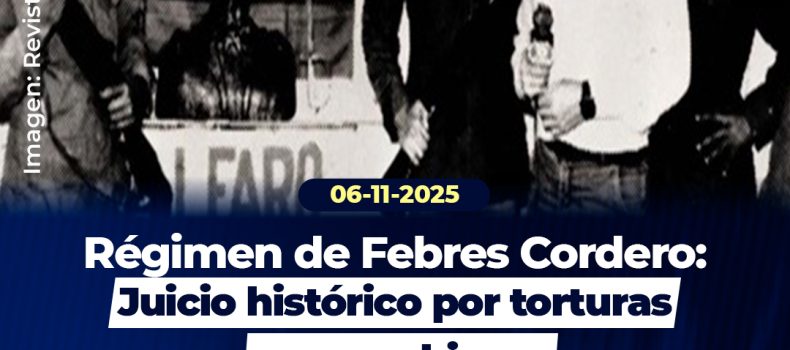 Juicio histórico por torturas del régimen de Febres Cordero