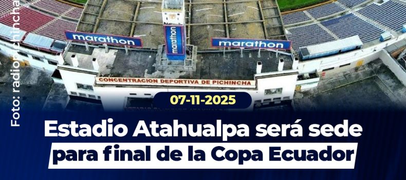Estadio Atahualpa será sede para final de la Copa Ecuador